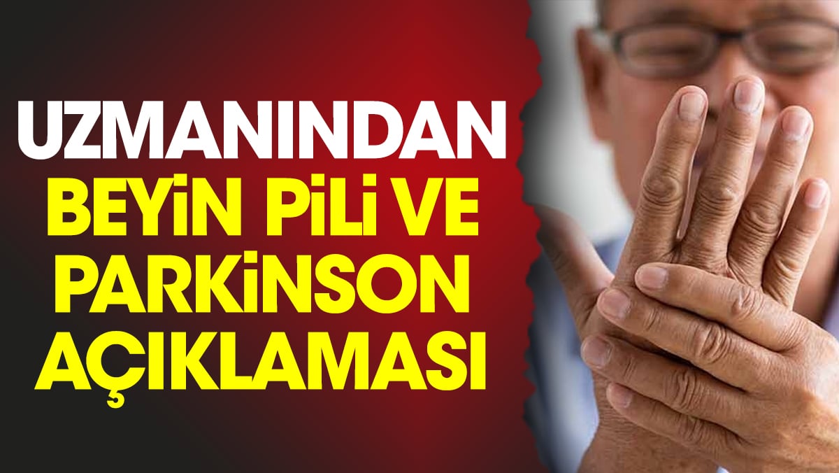 Uzmanından beyin pili ve parkinson açıklaması